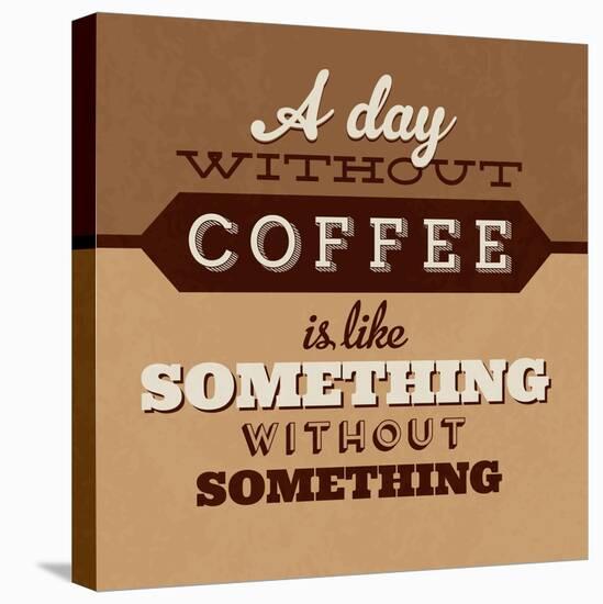 A Day Without Coffee-Lorand Okos-Stretched Canvas
