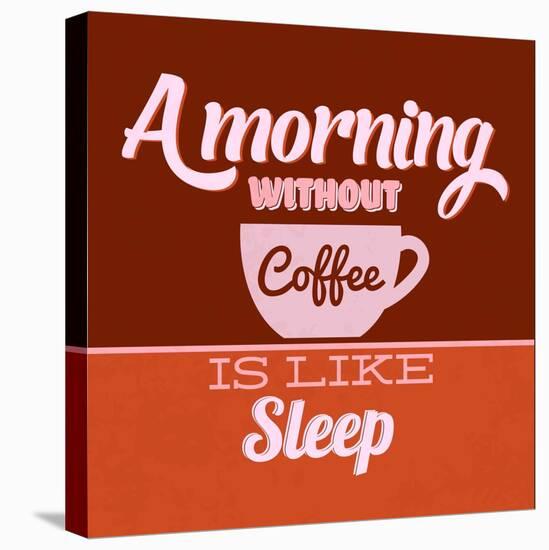 A Morning Without Coffee Is Like Sleep 1-Lorand Okos-Stretched Canvas