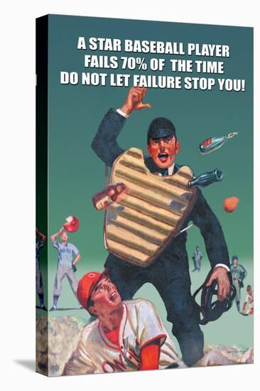 A Star Baseball Player Fails 70% of the Time, Don't Let Failure Stop You-null-Stretched Canvas