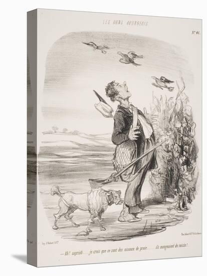 Ah! Sapristi.... Je Crois Que Ce Sont Des Oiseaux De Proie.... Ils Mangeaient Du Raisin!-Honore Daumier-Premier Image Canvas