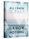 All I Know Is I Know Nothing-Lee Frost-Stretched Canvas