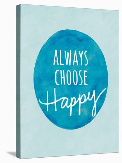 Always Choose Happy-Lottie Fontaine-Stretched Canvas