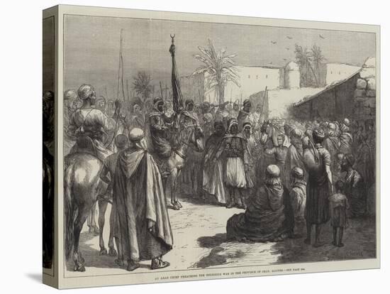 An Arab Chief Preaching the Religious War in the Province of Oran, Algiers-null-Premier Image Canvas