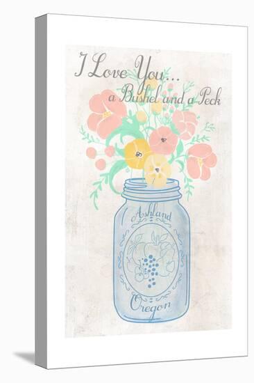 Ashland, Oregon - I Love You a Bushel-Lantern Press-Stretched Canvas