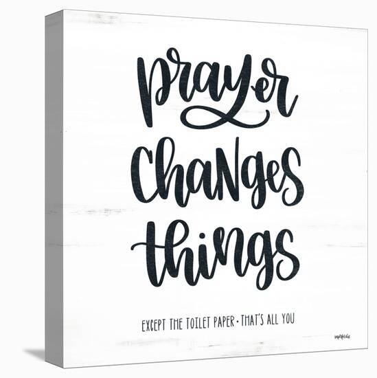 Bathroom Prayer Changes Things II-Imperfect Dust-Stretched Canvas