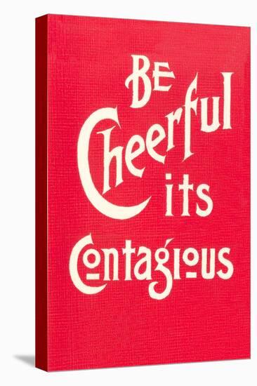 Be Cheerful; it's Contagious-null-Stretched Canvas
