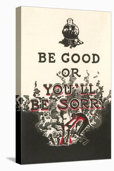 Be Good or You'll Be Sorry-null-Stretched Canvas