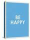 Be Happy Typography-null-Stretched Canvas