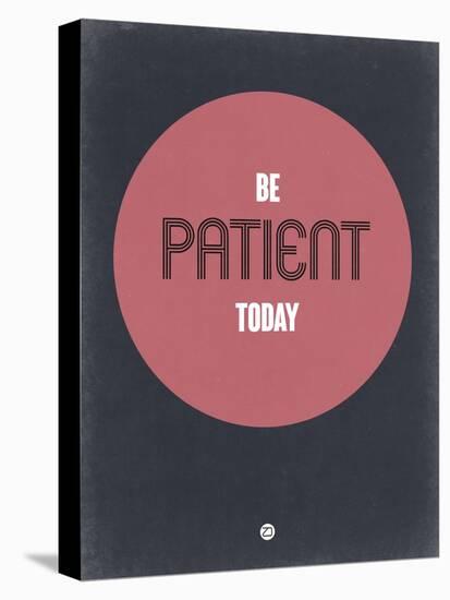 Be Patient Today 1-NaxArt-Stretched Canvas