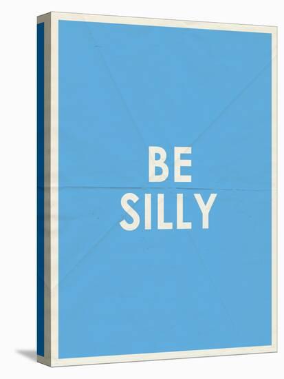 Be Silly Typography-null-Stretched Canvas