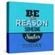 Be the Reason Someone Smiles Today 1-Lorand Okos-Stretched Canvas