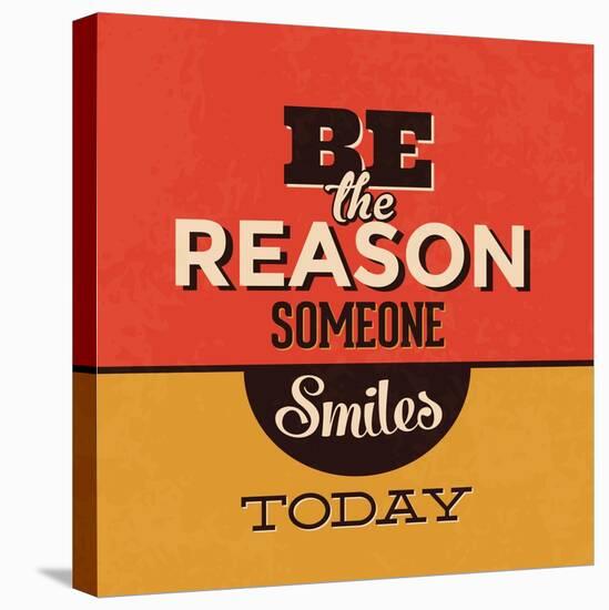 Be the Reason Someone Smiles Today-Lorand Okos-Stretched Canvas