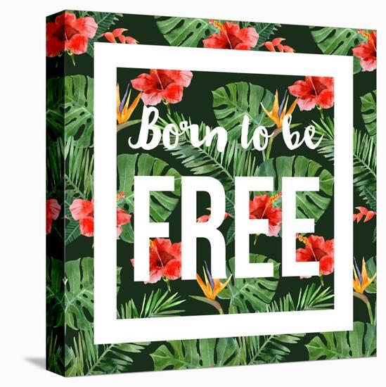 Born to Be Free - Watercolor Tropical Background-mart_m-Stretched Canvas