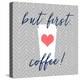 But First, Coffee!-Bella Dos Santos-Stretched Canvas