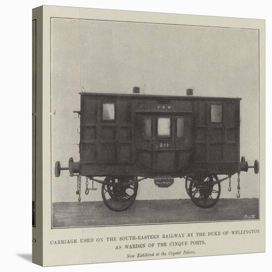 Carriage Used on the South-Eastern Railway by the Duke of Wellington as Warden of the Cinque Ports-null-Premier Image Canvas