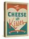 Cheese and Kisses-Anderson Design Group-Stretched Canvas