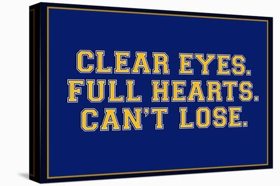 Clear Eyes. Full Heart. Can't Lose.-null-Stretched Canvas