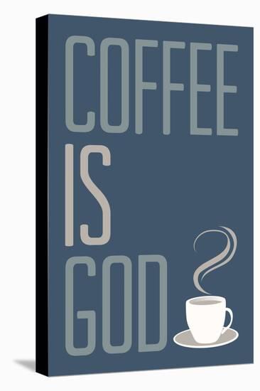 Coffee Is God Humor Poster-null-Stretched Canvas