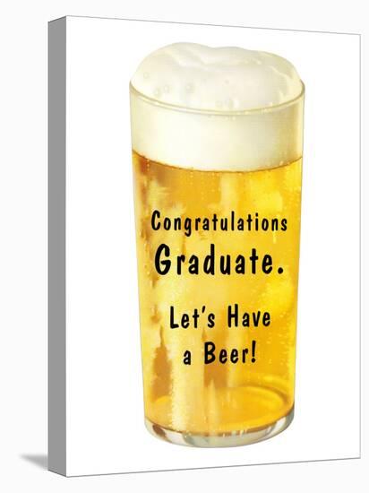 Congratulations Graduate, Let's Have a Beer-null-Stretched Canvas