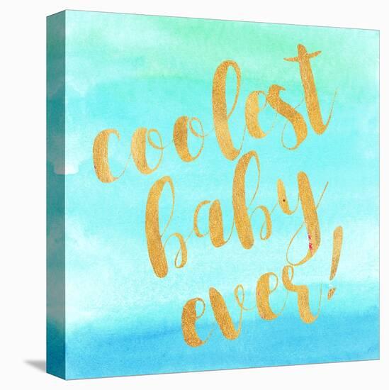 Coolest Baby Ever!-Evangeline Taylor-Stretched Canvas