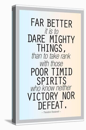 Dare Mighty Things Teddy Roosevelt-null-Stretched Canvas