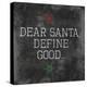 Dear Santa Good-Jace Grey-Stretched Canvas