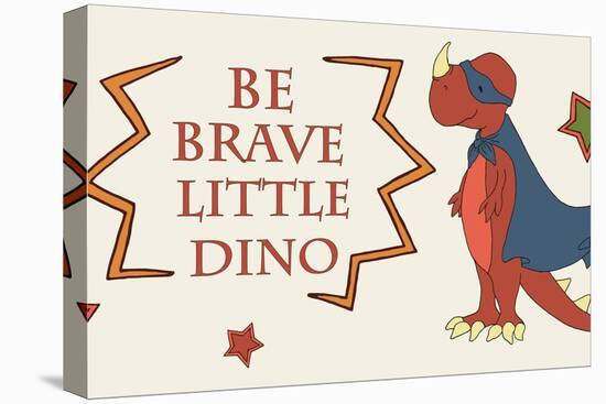 Dino Superhero BE BRAVE-Designs Sweet Melody-Stretched Canvas