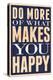 Do More of What Makes You Happy-null-Stretched Canvas