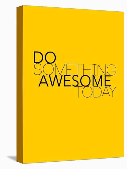 Do Something Awesome Today 1-NaxArt-Stretched Canvas