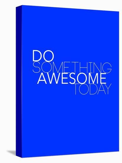 Do Something Awesome Today 2-NaxArt-Stretched Canvas