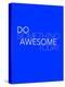 Do Something Awesome Today 2-NaxArt-Stretched Canvas