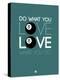 Do What You Love Love What You Do 4-NaxArt-Stretched Canvas