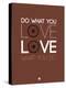 Do What You Love Love What You Do 8-NaxArt-Stretched Canvas