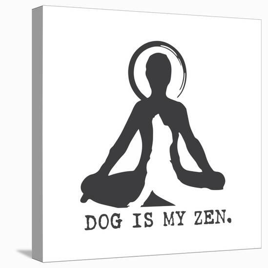 Dog is my Zen-Dog is Good-Stretched Canvas