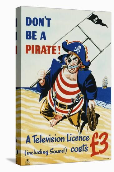 Don't Be a Pirate! a Television Licence (Including Sound) Costs £3-null-Stretched Canvas