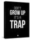 Don't Grow Up it's a Trap 1-NaxArt-Stretched Canvas