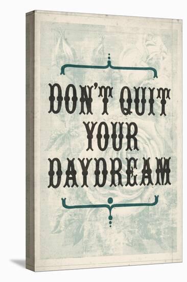 Don't Quit Your Daydream-null-Stretched Canvas