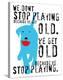 Don’t Stop Playing-Ginger Oliphant-Stretched Canvas