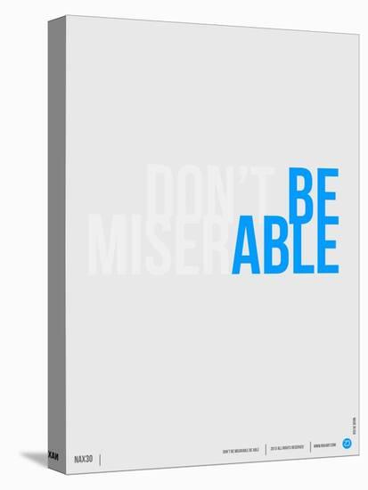 Done Be Miserable Poster-NaxArt-Stretched Canvas