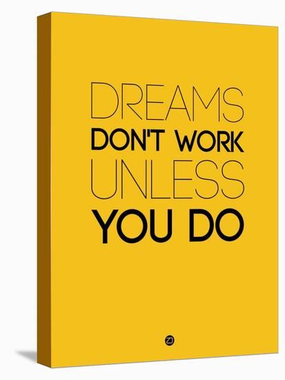 Dreams Don't Work Unless You Do 1-NaxArt-Stretched Canvas