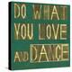 Earthy Background Image And Design Element Depicting The Words "Do What You Love And Dance"-nagib-Stretched Canvas