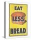 Eat Less Bread-null-Stretched Canvas