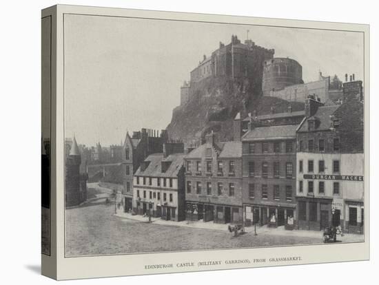 Edinburgh Castle (Military Garrison), from Grassmarket-null-Premier Image Canvas
