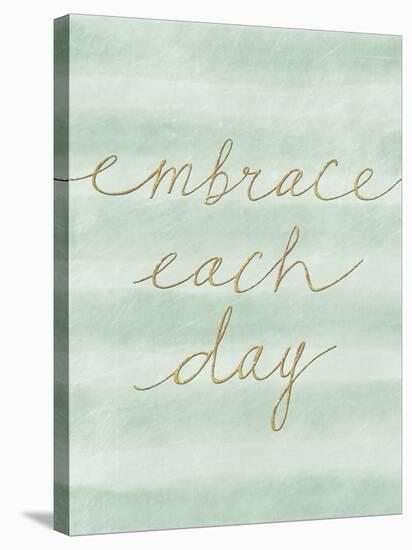Embrace Each Day-Lottie Fontaine-Stretched Canvas
