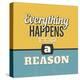 Everything Happens for a Reason-Lorand Okos-Stretched Canvas