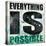 Everything is Possible-Daniel Bombardier-Stretched Canvas