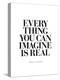 Evrything You Can Imagine is Real-null-Stretched Canvas