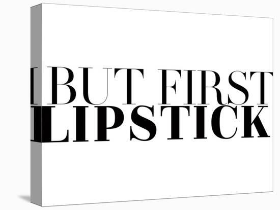 Fashionista - But First Lipstick-Dana Shek-Stretched Canvas