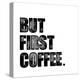 First Coffee-Erin Clark-Premier Image Canvas