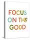 Focus on the Good-null-Stretched Canvas